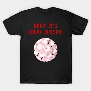 Baby it's covid outside T-Shirt